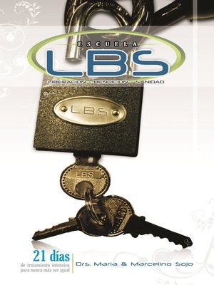 cover image of Escuela L.B.S. Liberación, Bendición, Sanidad. 21 días de tratamiento intensivo para nunca más ser igual.